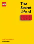 The Secret Life of LEGO Bricks: The Inside Story of a Design Icon