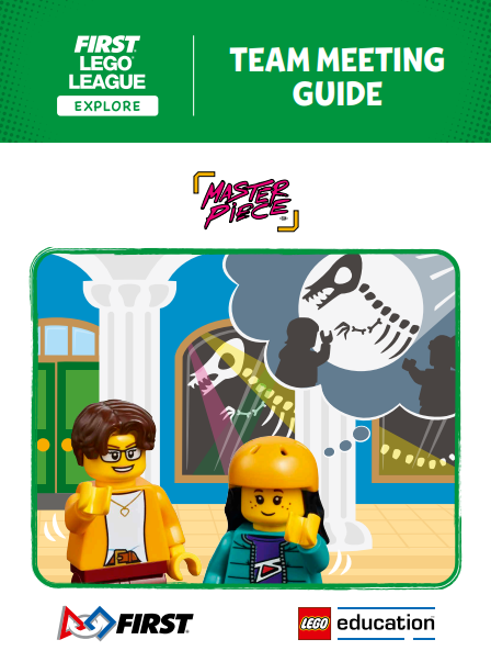 MASTERPIECE Team Meeting Guide (FLL Explore) MASTERPIECE Team Meeting Guide (FLL Explore)